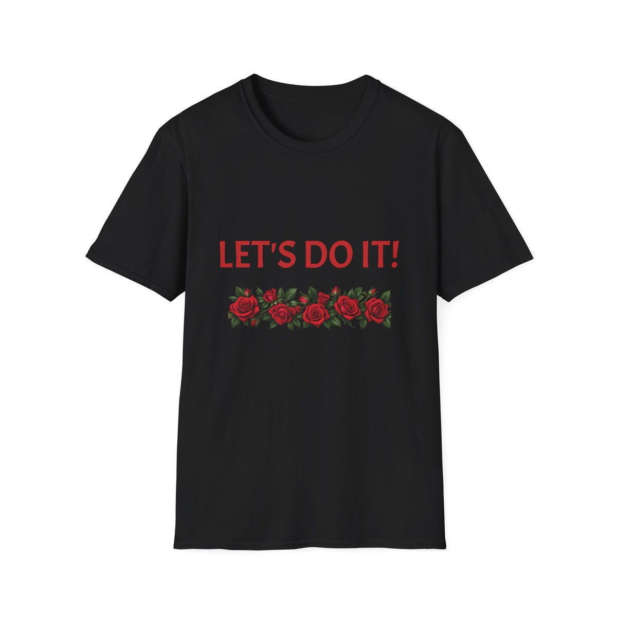Let’s Do It! Floral Tee — Motivational Rose Graphic T-Shirt