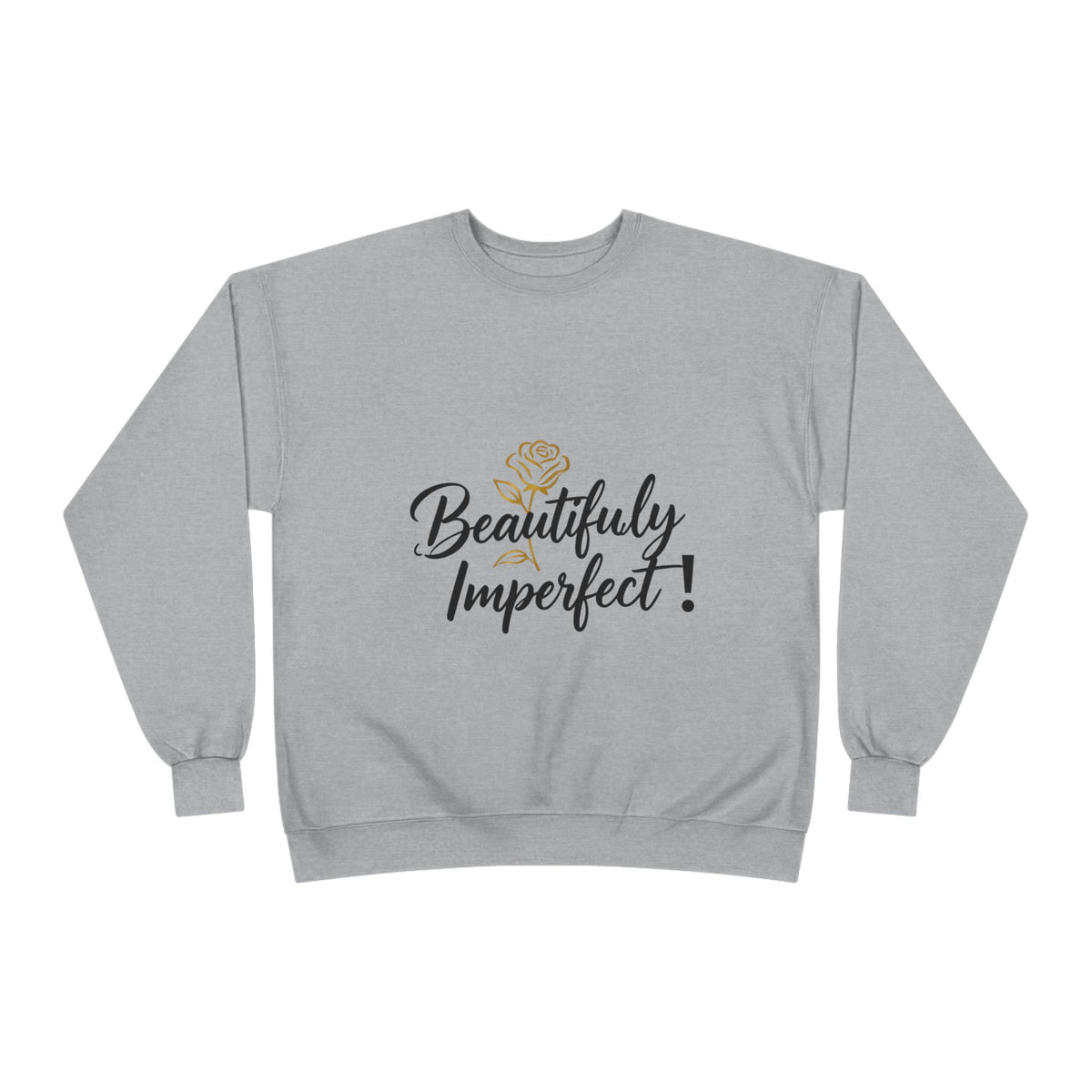 Beautifully Imperfect Sweatshirt — Inspirational Crewneck for Women & Men