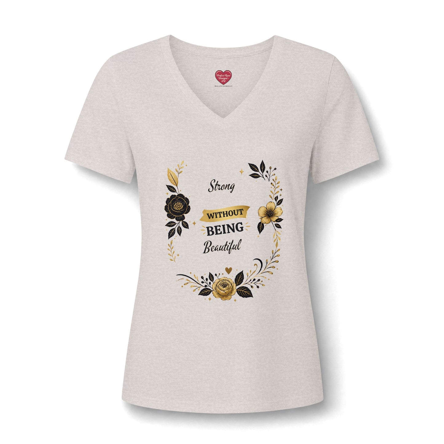 V-Neck Tee — "Strong Without Being Brutal" Floral Inspirational Women's Shirt