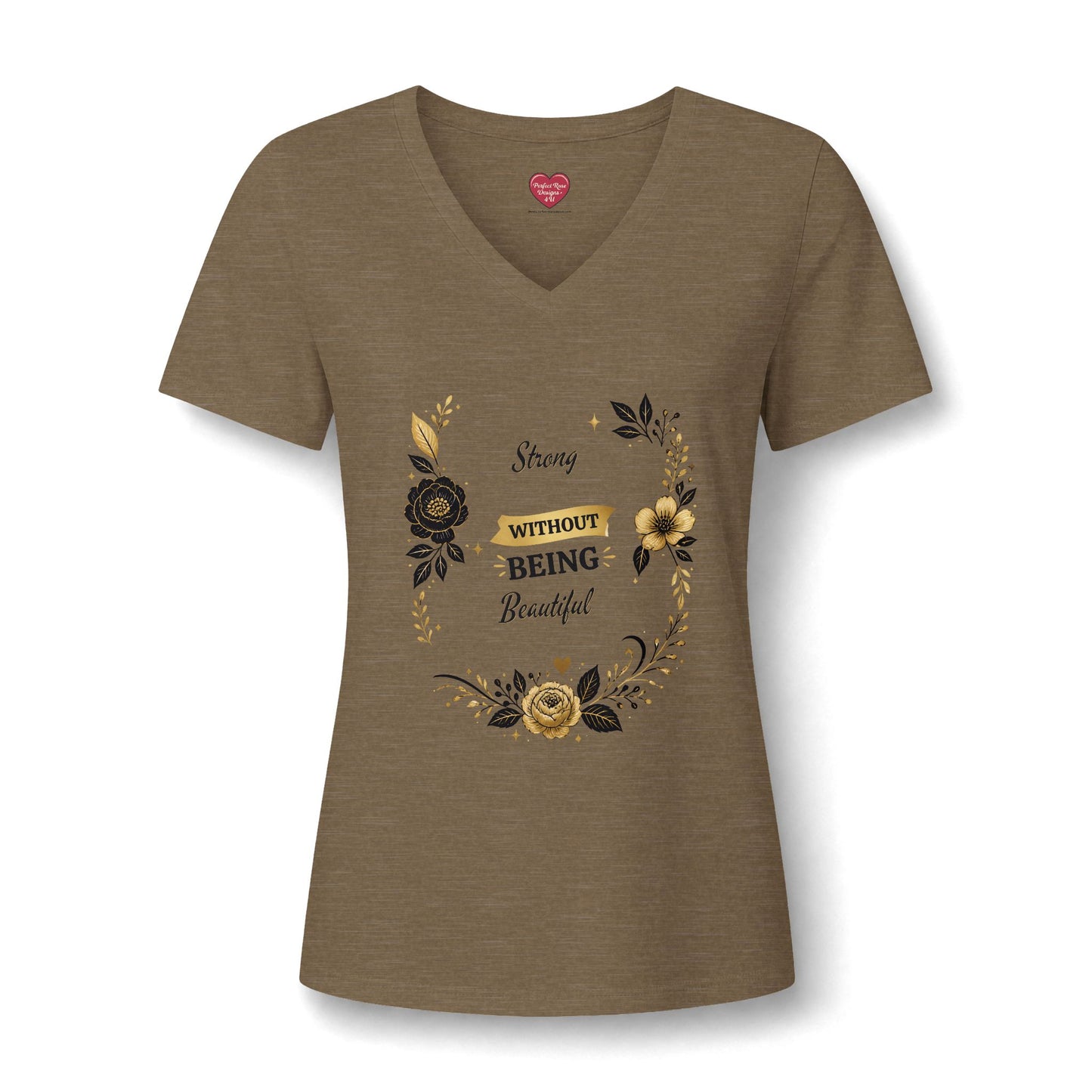 V-Neck Tee — "Strong Without Being Brutal" Floral Inspirational Women's Shirt