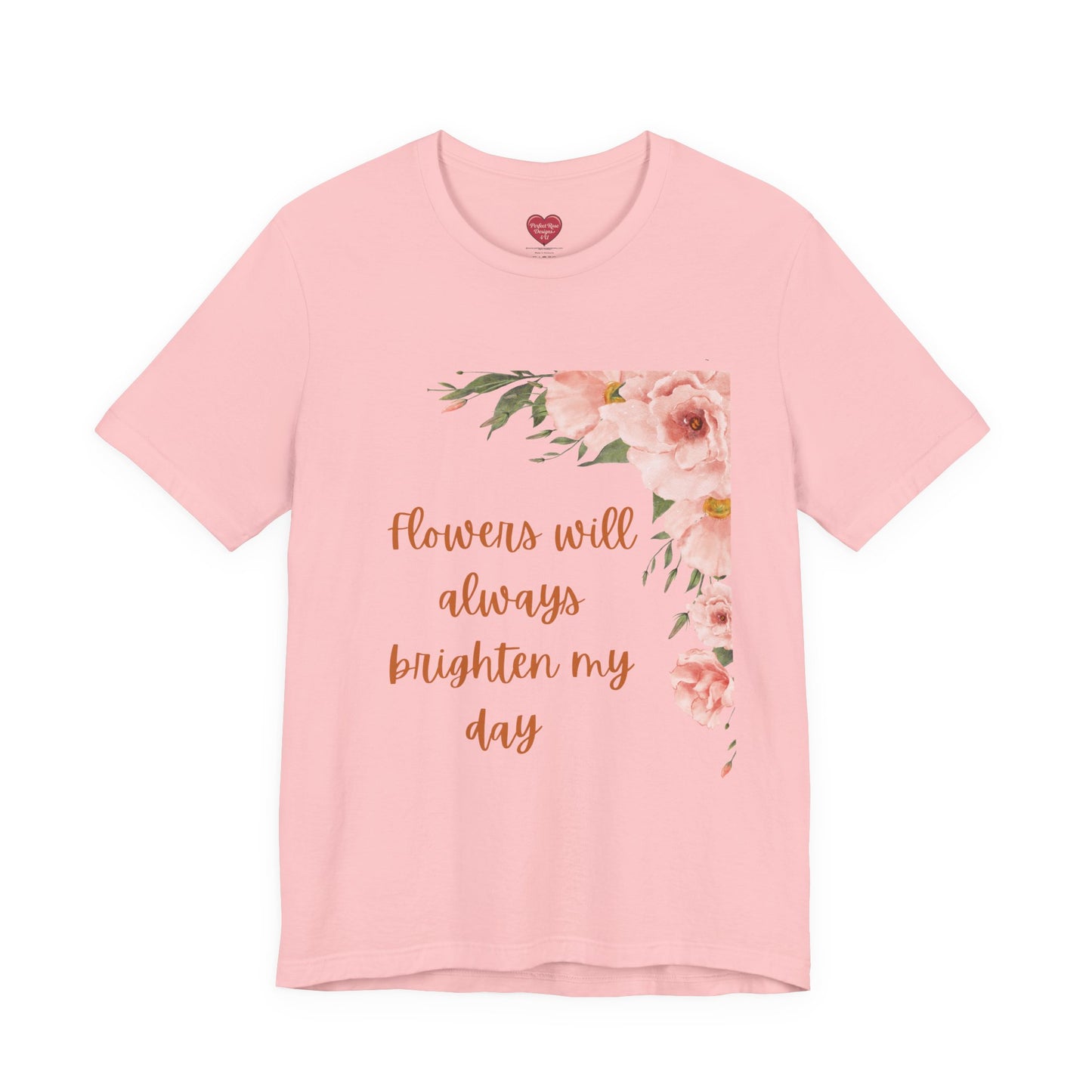 Floral "Flowers Will Always Brighten My Day" Tee