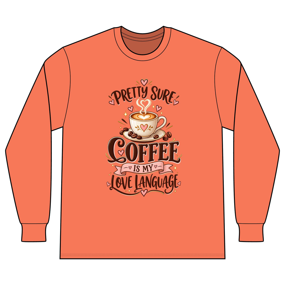 Coffee Long Sleeve Tee — "Pretty Sure Coffee Is My Love Language"