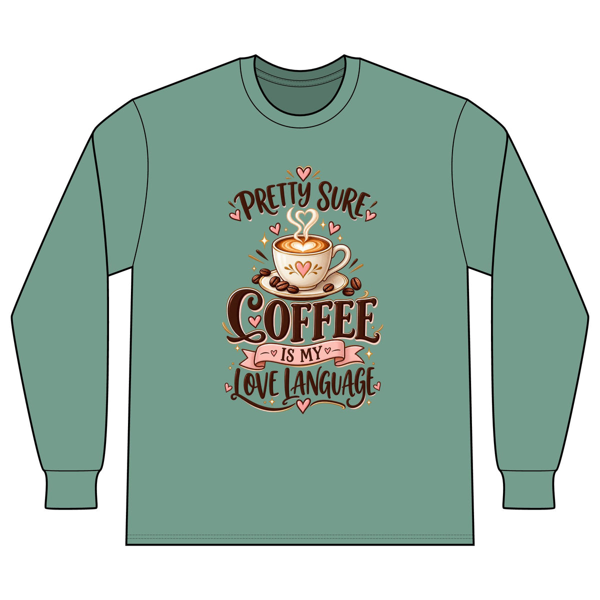 Coffee Long Sleeve Tee — "Pretty Sure Coffee Is My Love Language"