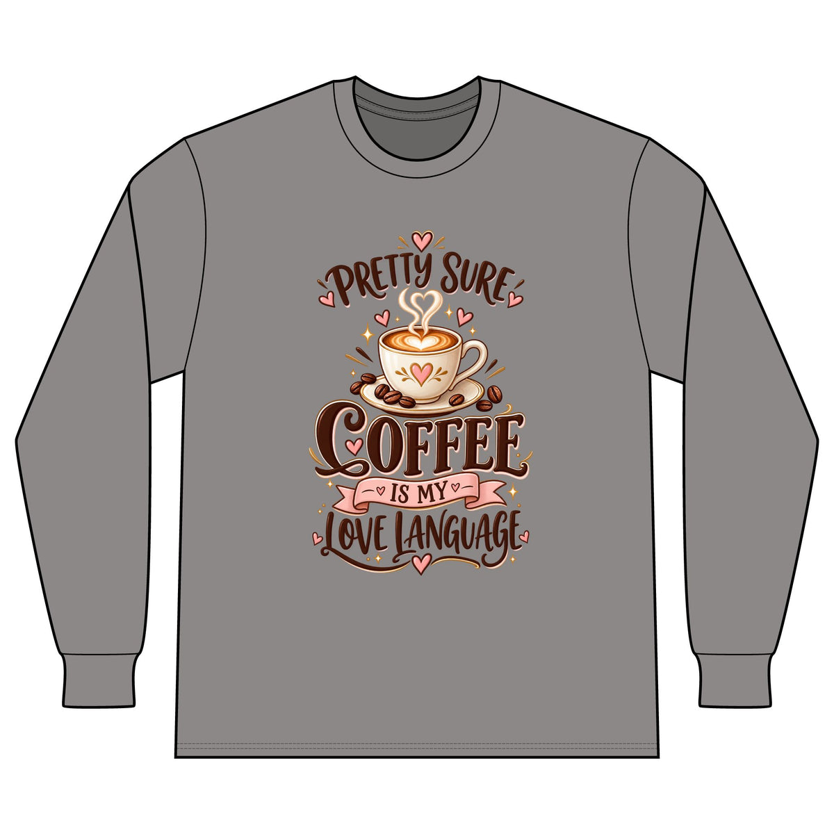 Coffee Long Sleeve Tee — "Pretty Sure Coffee Is My Love Language"