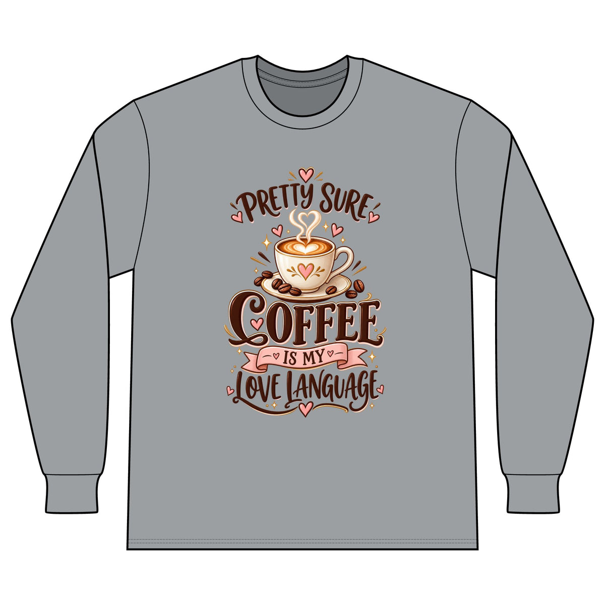 Coffee Long Sleeve Tee — "Pretty Sure Coffee Is My Love Language"