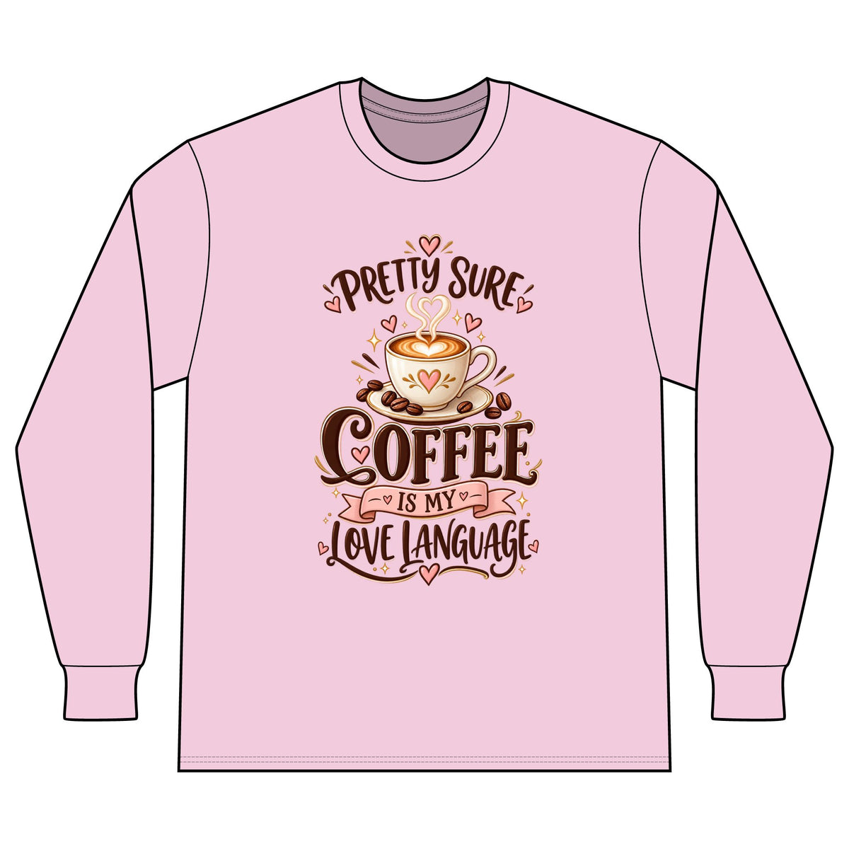 Coffee Long Sleeve Tee — "Pretty Sure Coffee Is My Love Language"