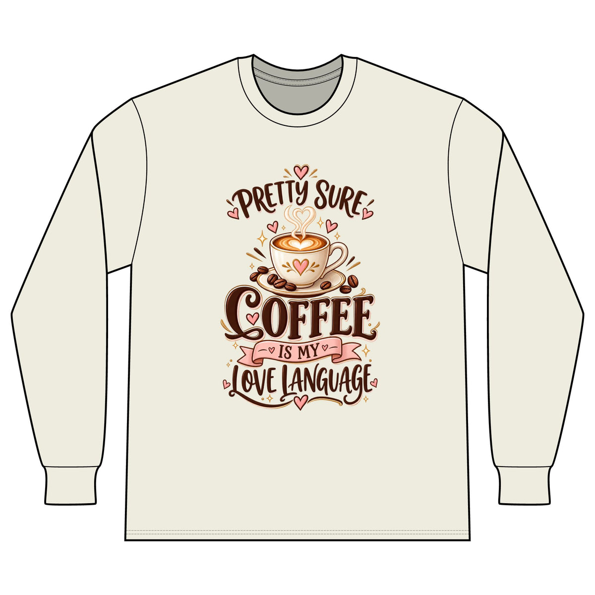 Coffee Long Sleeve Tee — "Pretty Sure Coffee Is My Love Language"