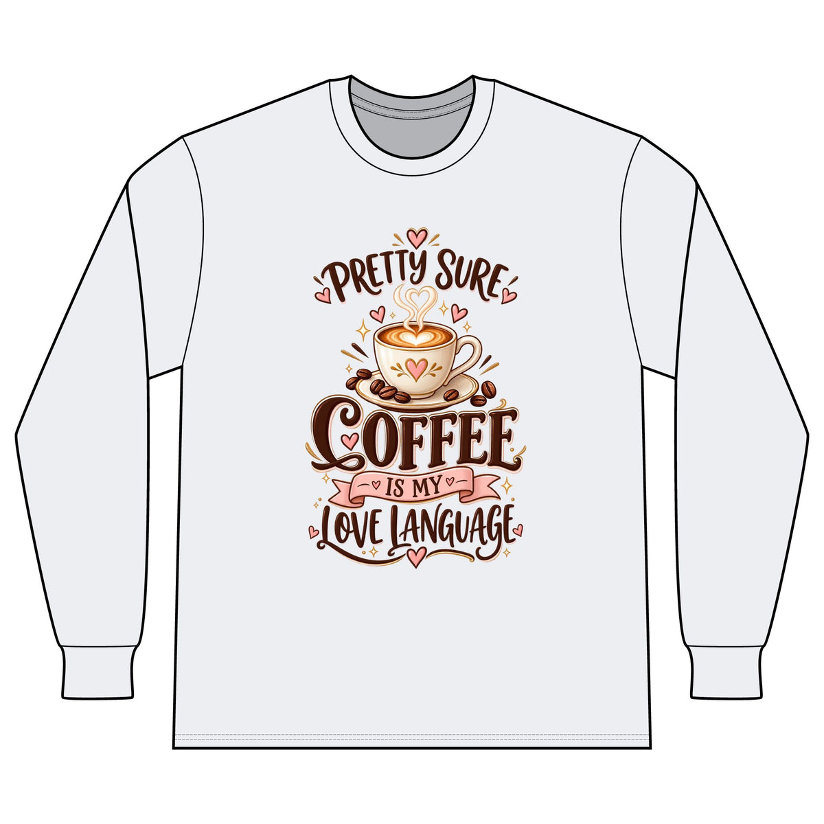 Coffee Long Sleeve Tee — "Pretty Sure Coffee Is My Love Language"