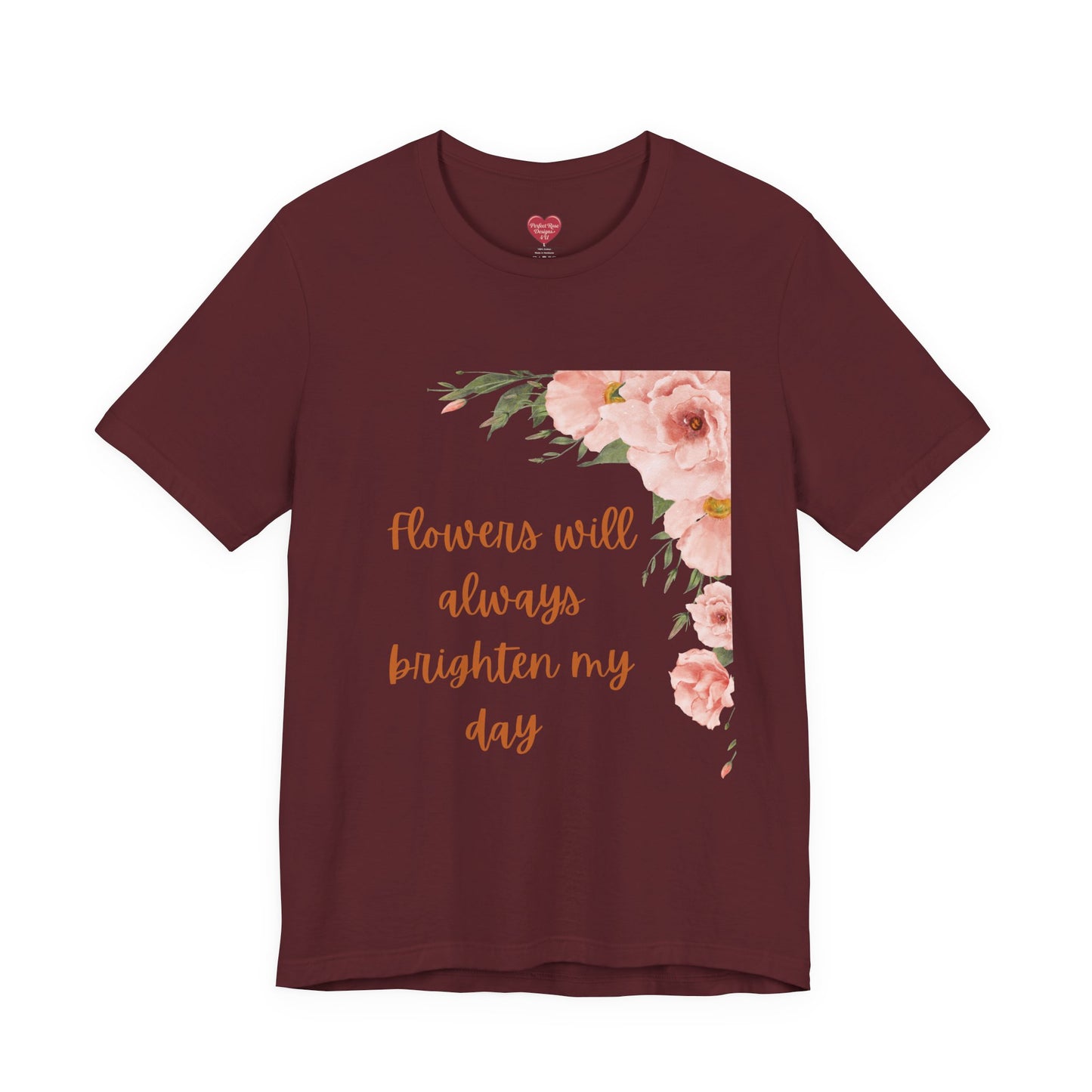 Floral "Flowers Will Always Brighten My Day" Tee