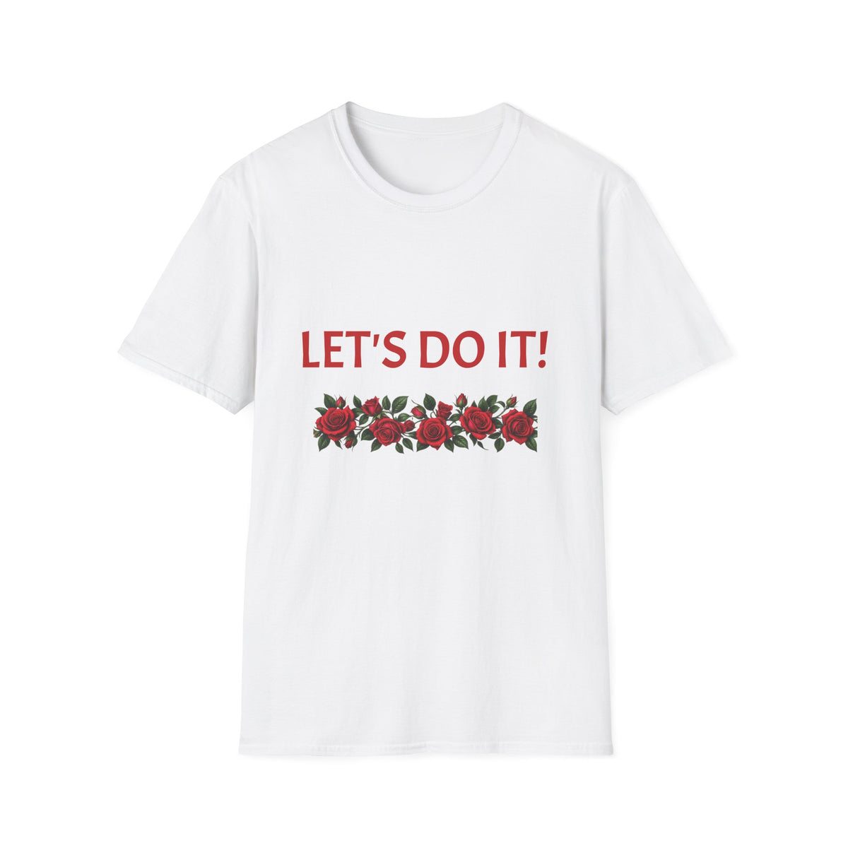 Let’s Do It! Floral Tee — Motivational Rose Graphic T-Shirt