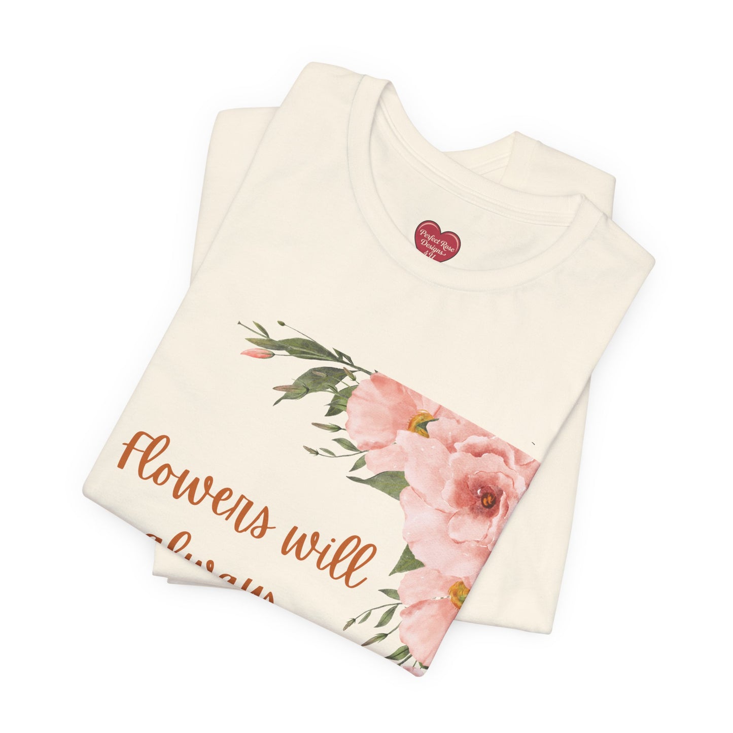 Floral "Flowers Will Always Brighten My Day" Tee