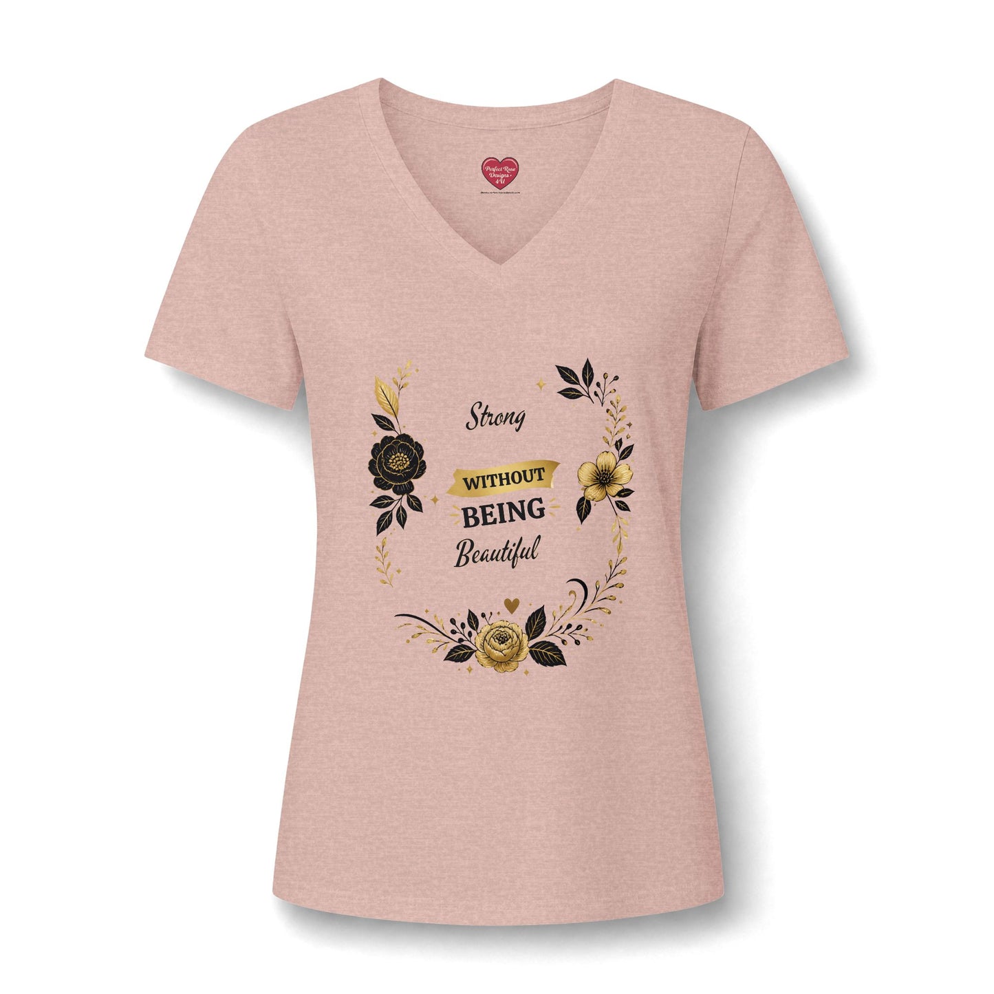 V-Neck Tee — "Strong Without Being Brutal" Floral Inspirational Women's Shirt