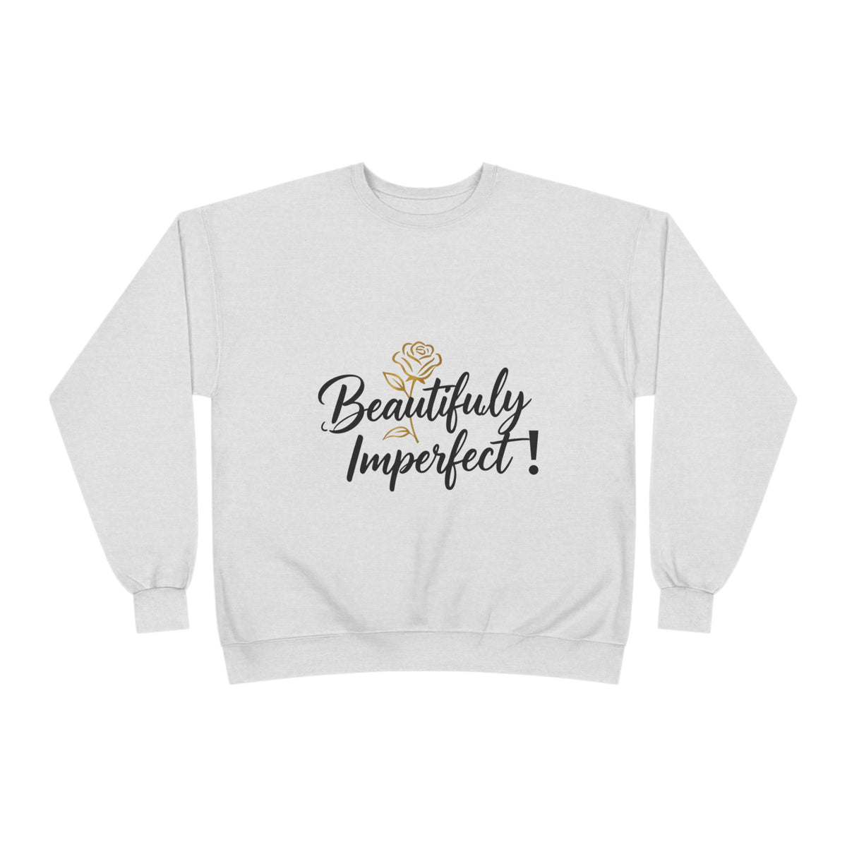 Beautifully Imperfect Sweatshirt — Inspirational Crewneck for Women & Men