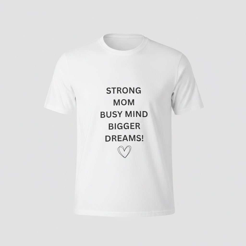 Best Mom Tee — "Strong Mom Busy Mind Bigger Dreams" Inspirational Women’s T‑Shirt