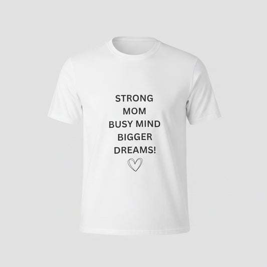 Best Mom Tee — "Strong Mom Busy Mind Bigger Dreams" Inspirational Women’s T‑Shirt