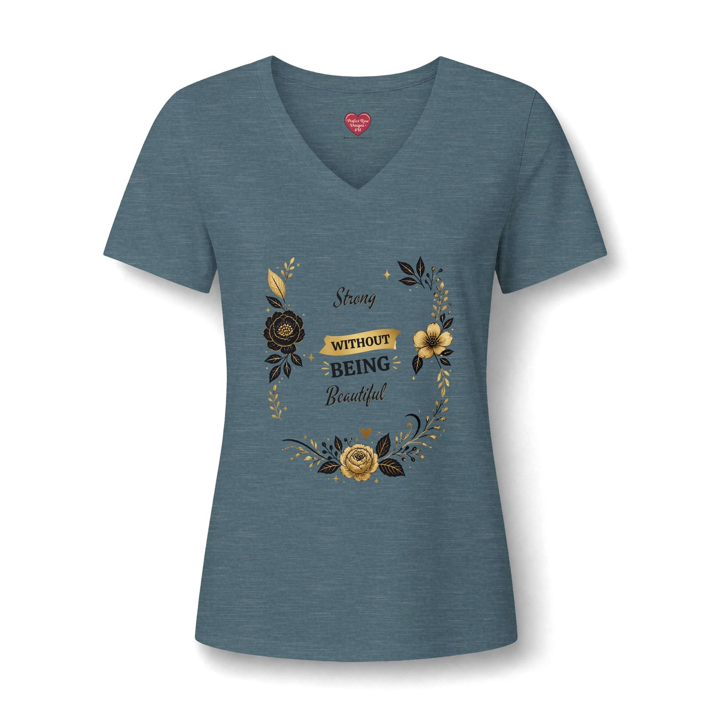 V-Neck Tee — "Strong Without Being Brutal" Floral Inspirational Women's Shirt