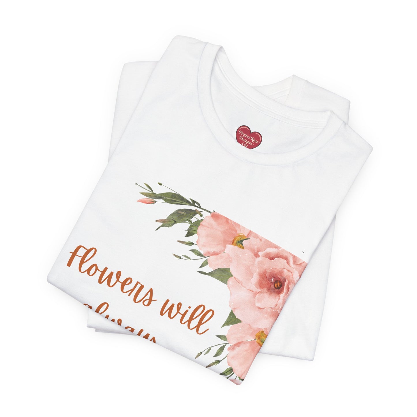 Floral "Flowers Will Always Brighten My Day" Tee