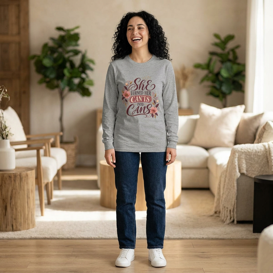 She Turned Her Can’ts Into Cans Long Sleeve Tee