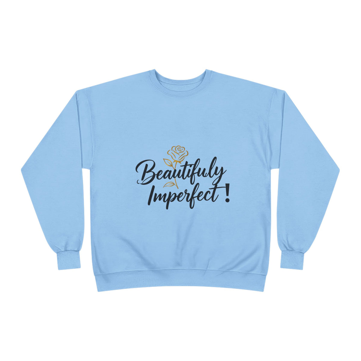 Beautifully Imperfect Sweatshirt — Inspirational Crewneck for Women & Men