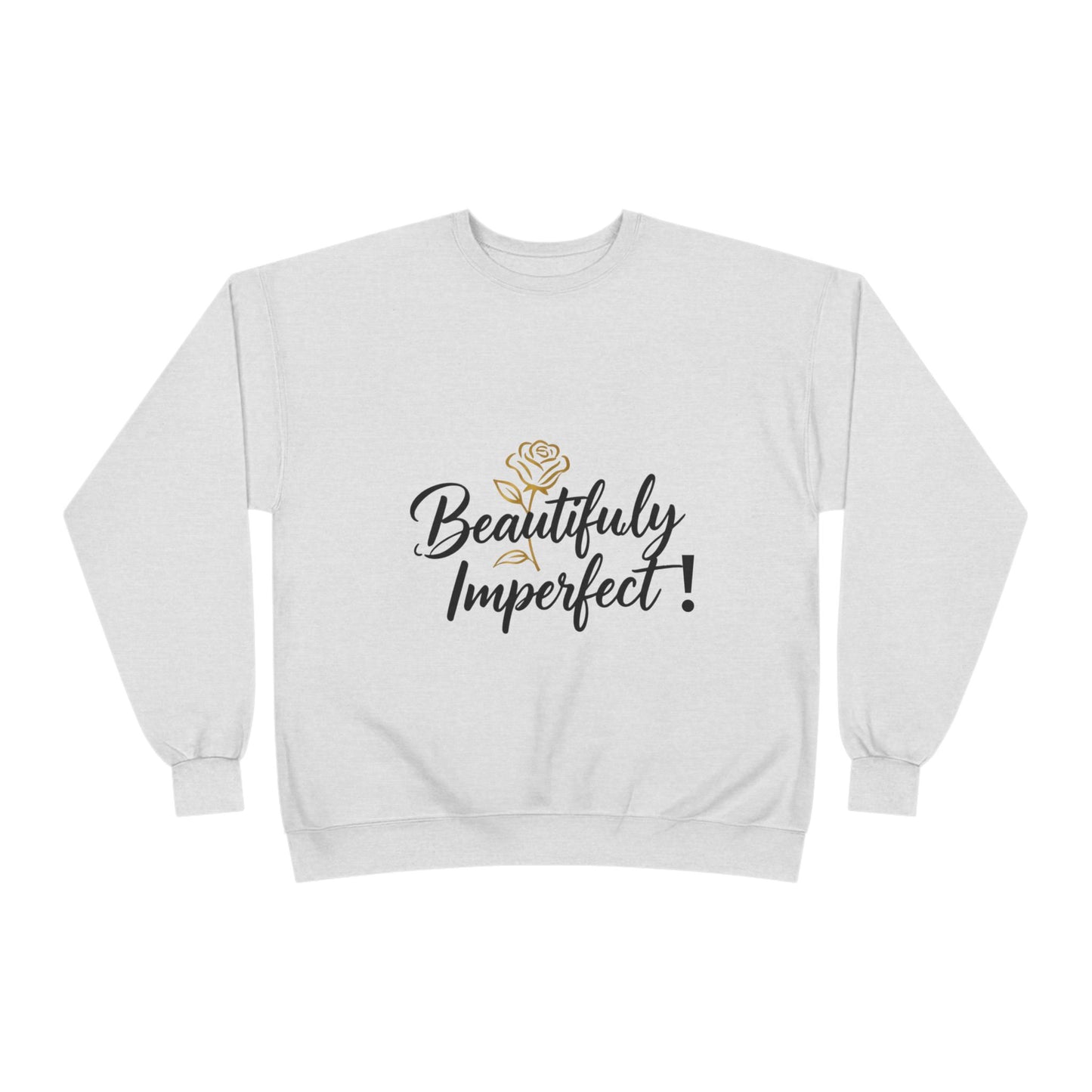Beautifully Imperfect Sweatshirt — Inspirational Crewneck for Women & Men