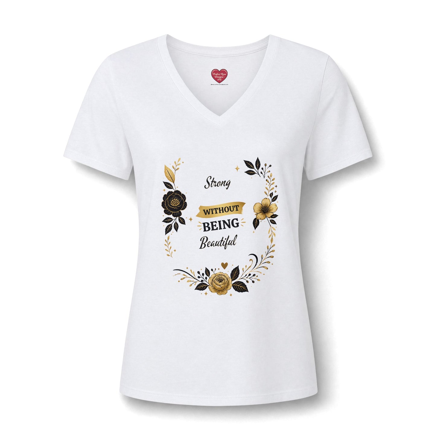 V-Neck Tee — "Strong Without Being Brutal" Floral Inspirational Women's Shirt
