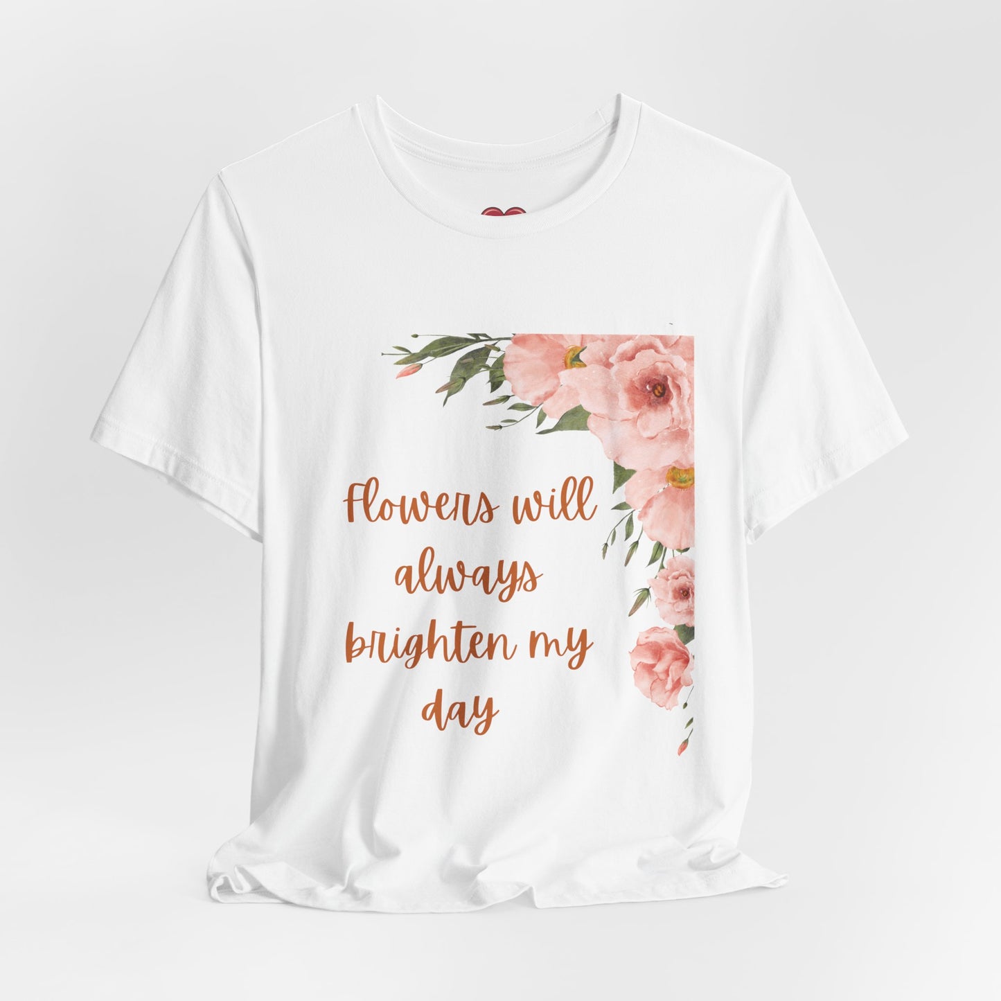 Floral "Flowers Will Always Brighten My Day" Tee