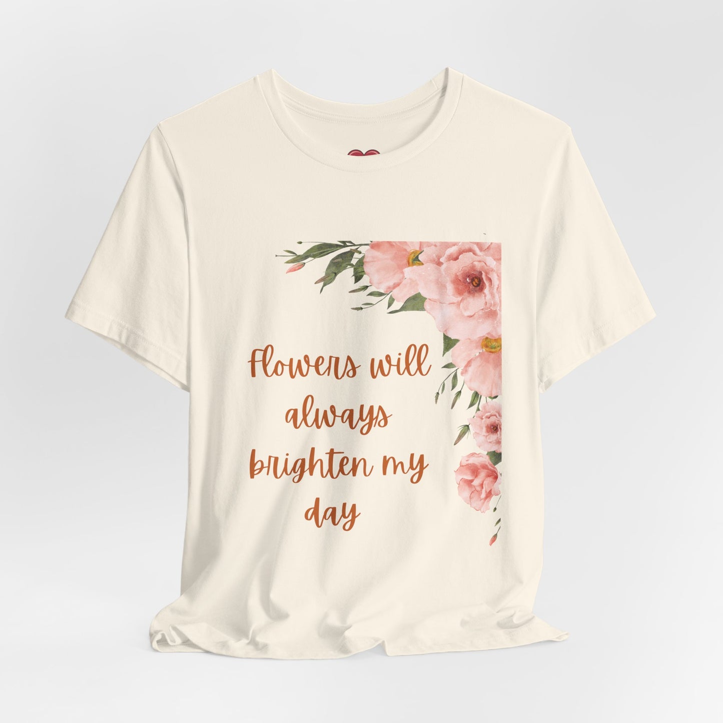 Floral "Flowers Will Always Brighten My Day" Tee