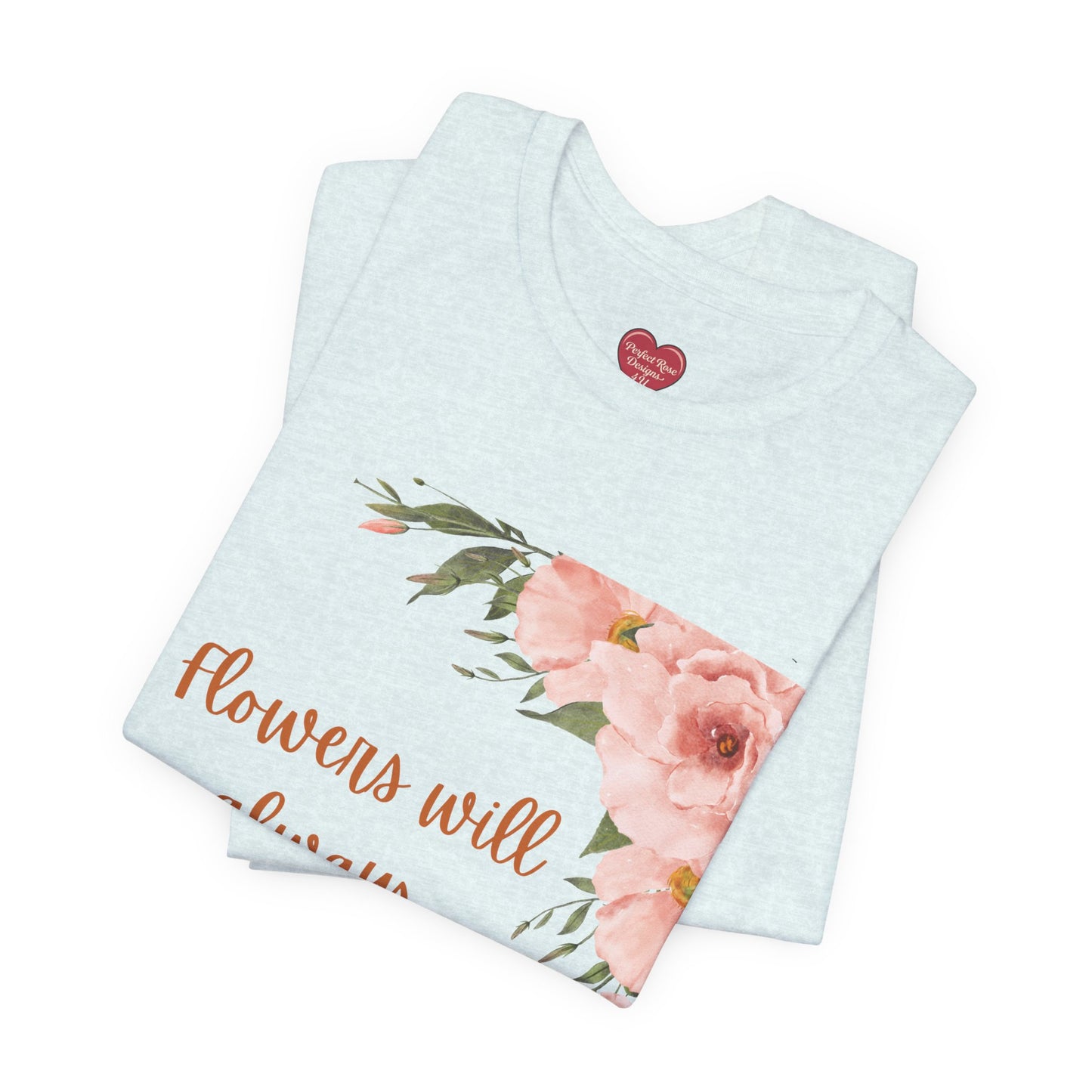 Floral "Flowers Will Always Brighten My Day" Tee