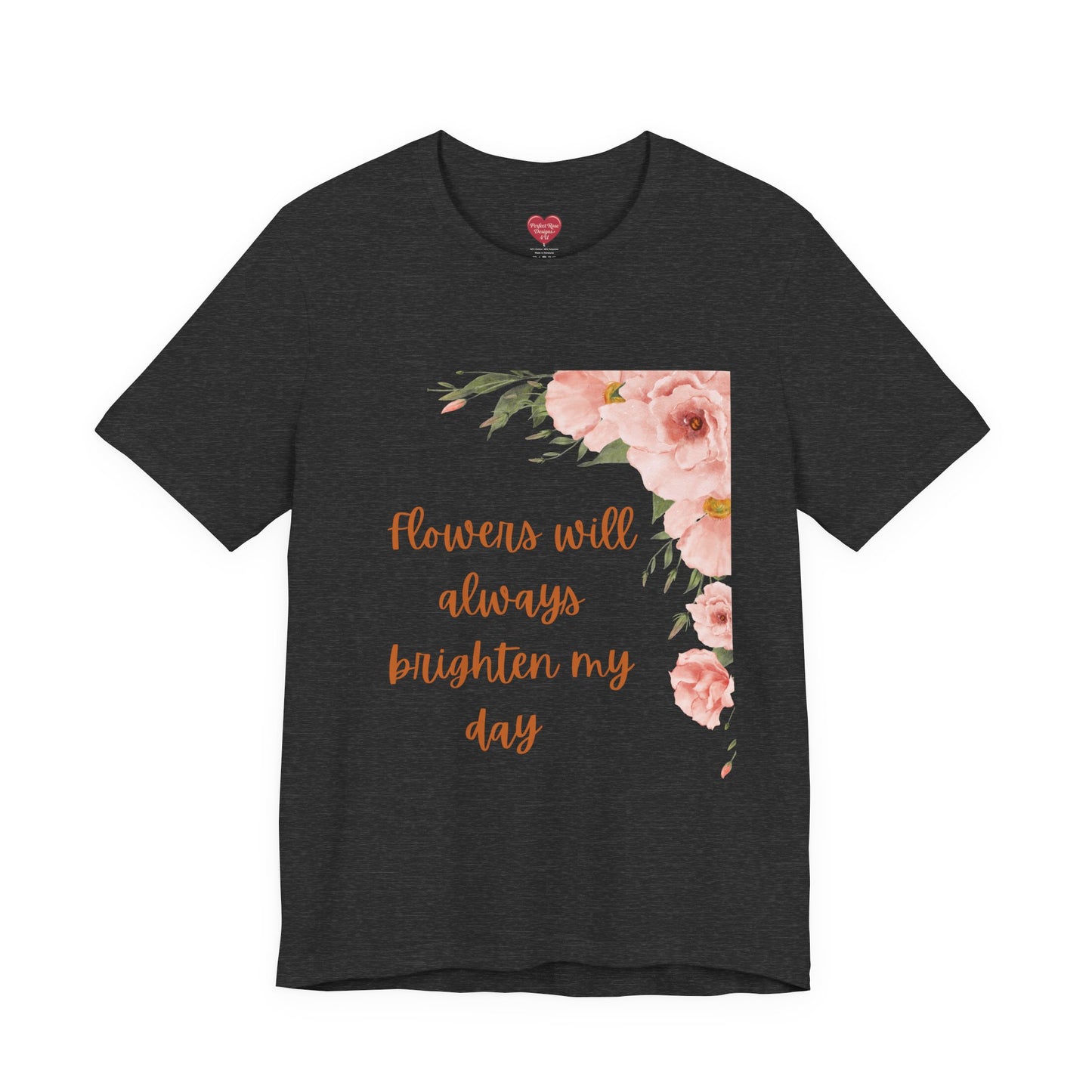 Floral "Flowers Will Always Brighten My Day" Tee