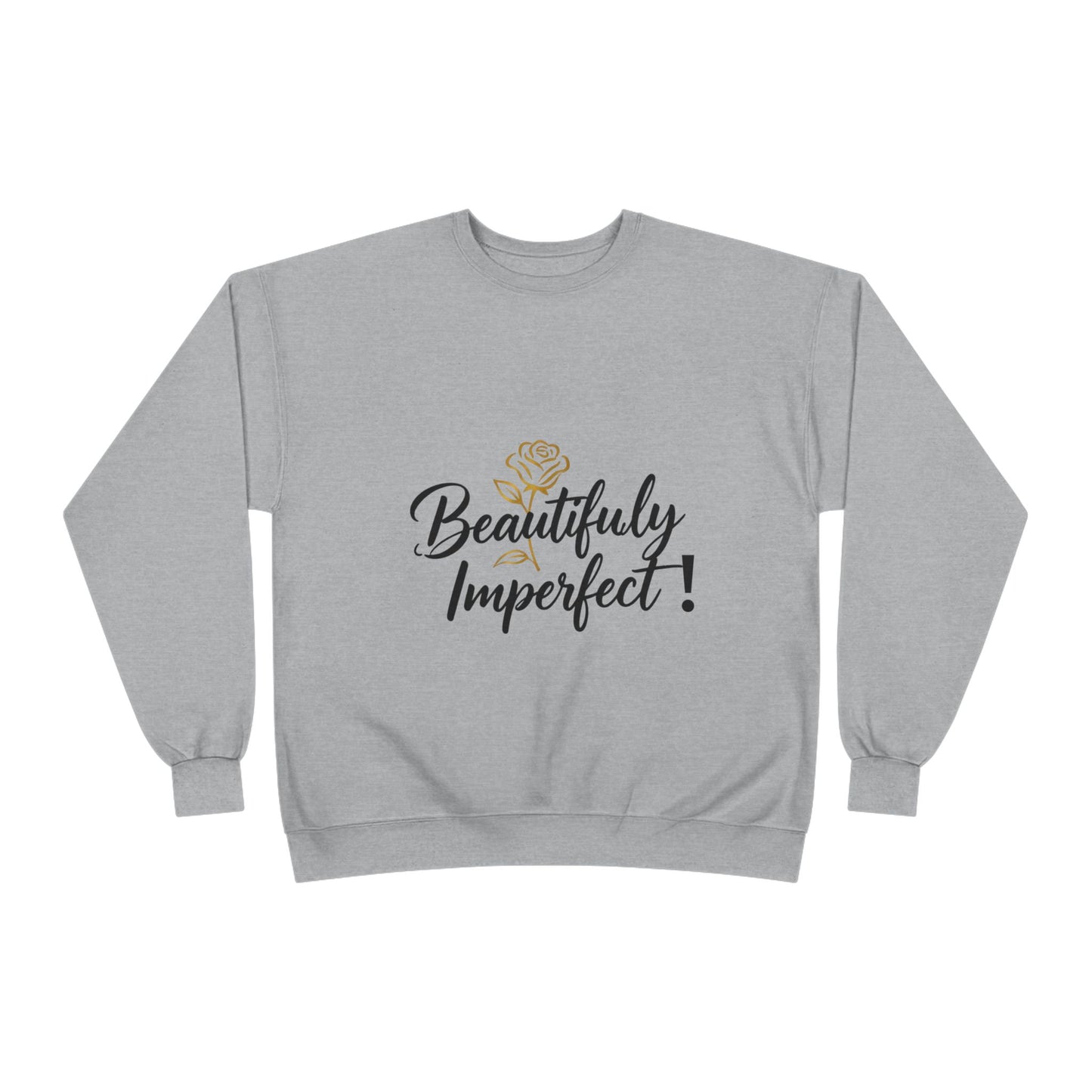 Beautifully Imperfect Sweatshirt — Inspirational Crewneck for Women & Men