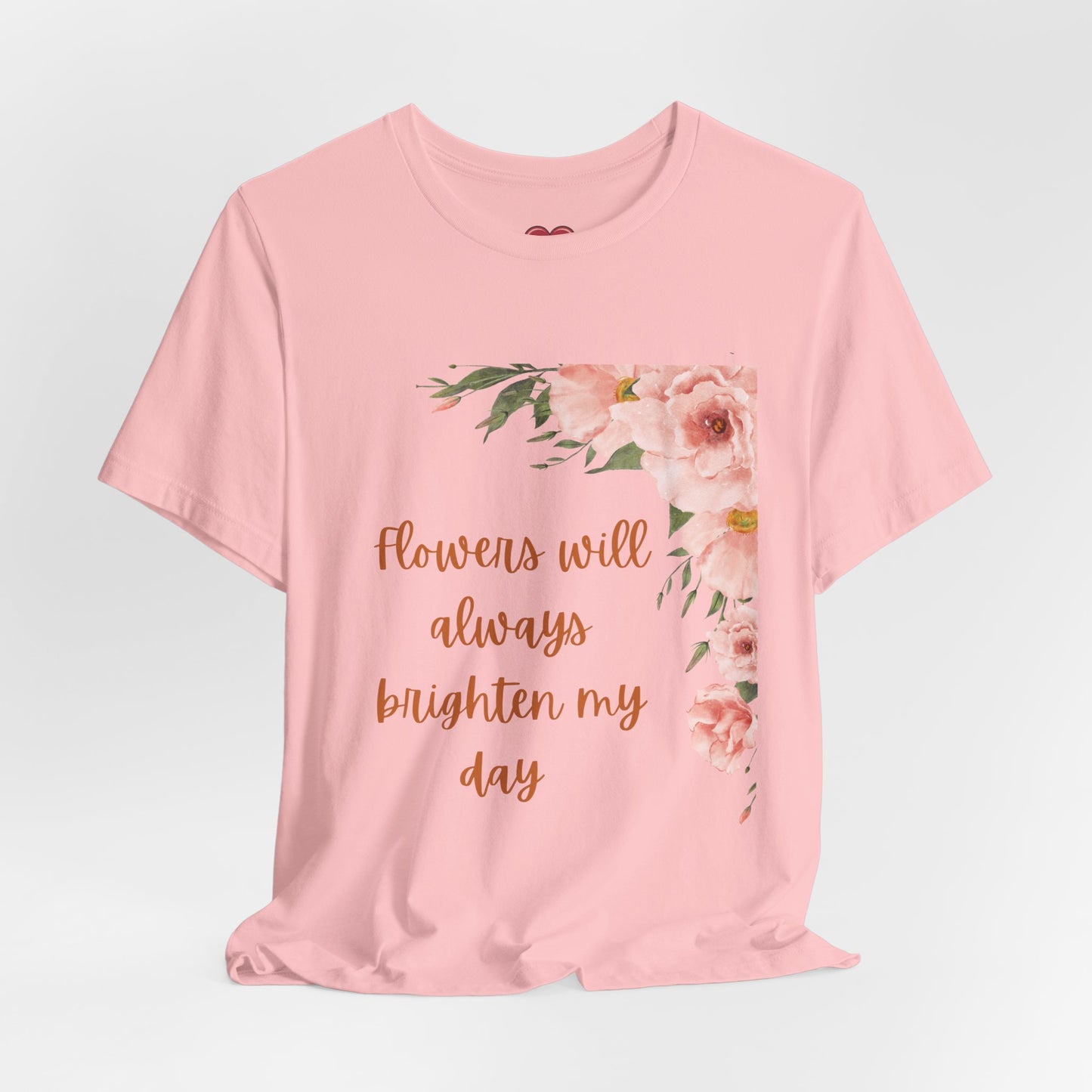 Floral "Flowers Will Always Brighten My Day" Tee