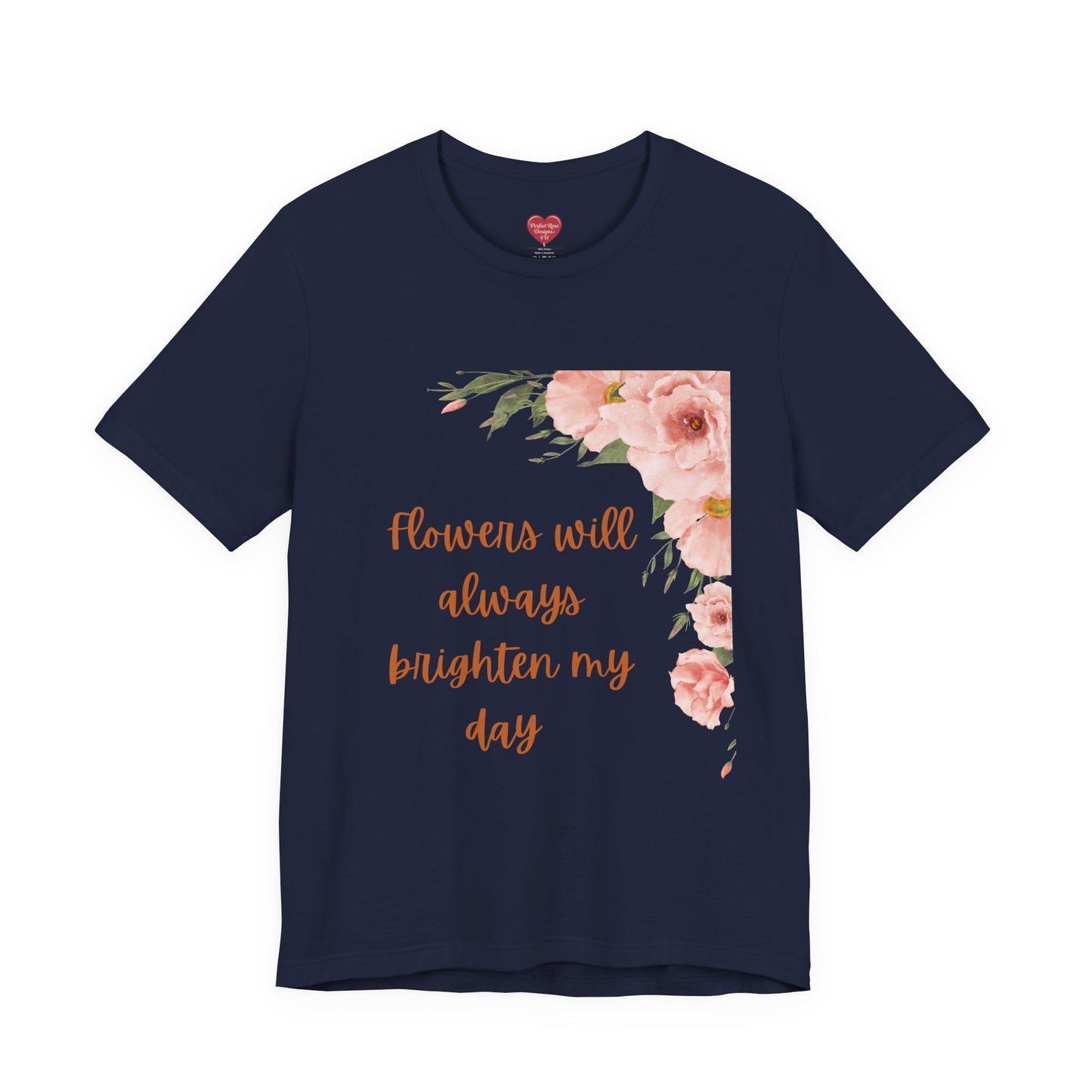 Floral "Flowers Will Always Brighten My Day" Tee