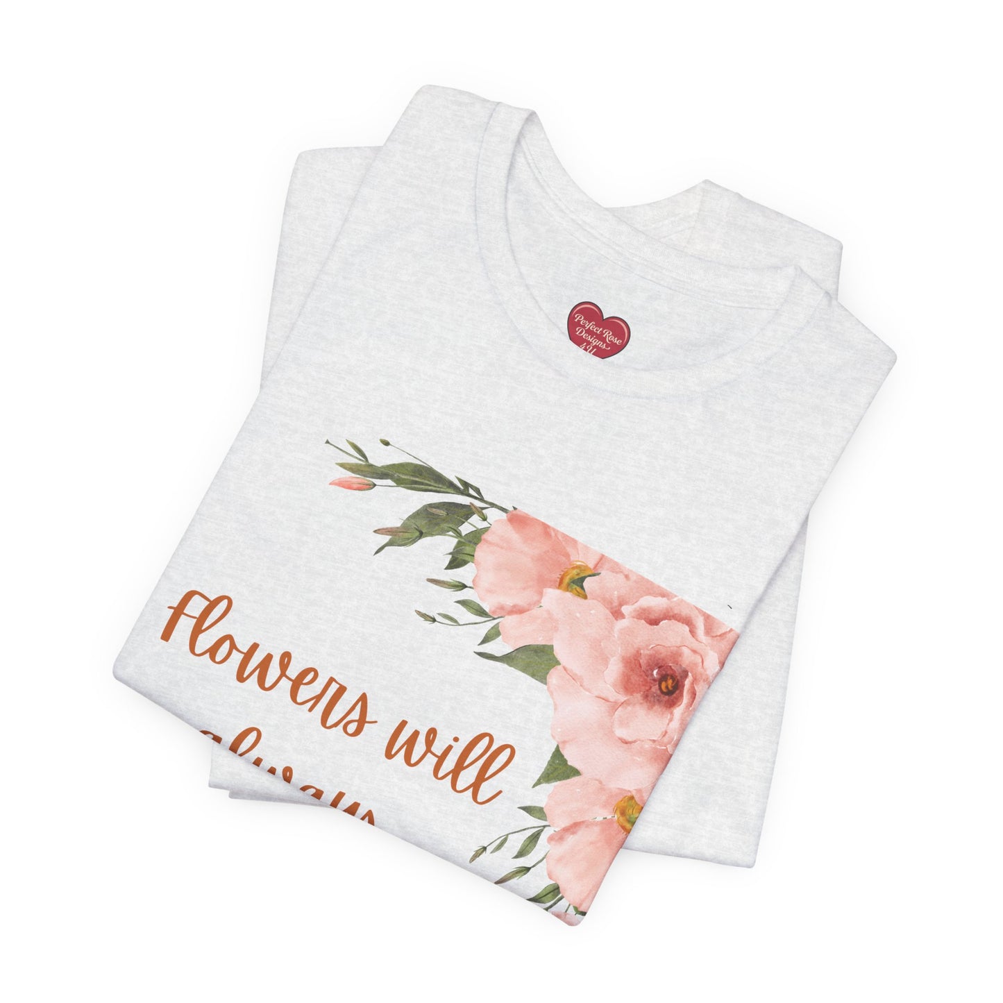 Floral "Flowers Will Always Brighten My Day" Tee