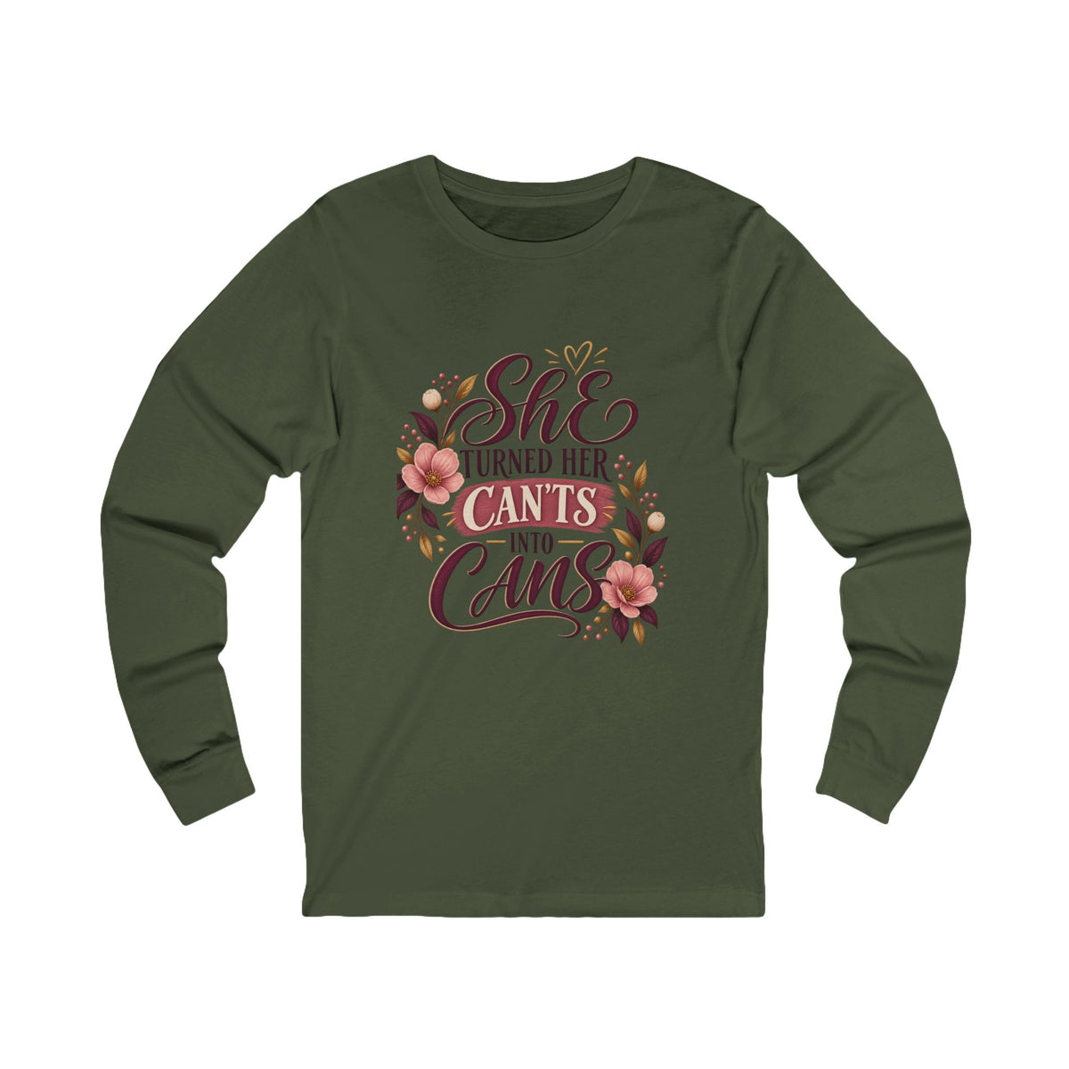 She Turned Her Can’ts Into Cans Long Sleeve Tee