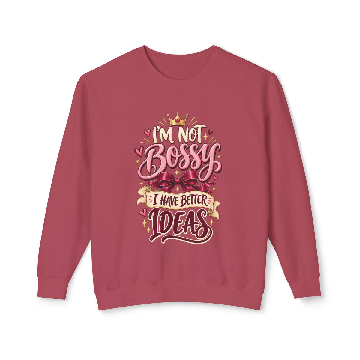 Crewneck Sweatshirt — "I'm Not Bossy, I Have Better Ideas" Graphic