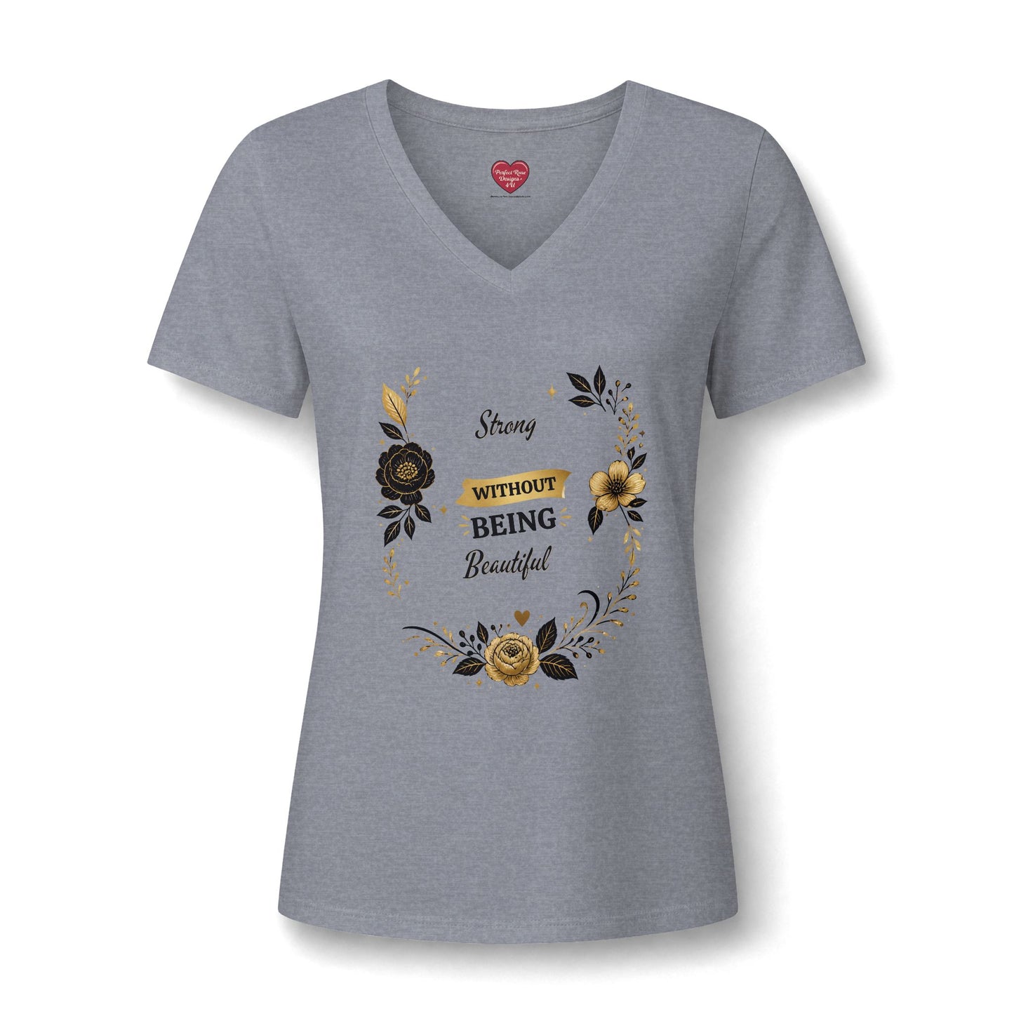 V-Neck Tee — "Strong Without Being Brutal" Floral Inspirational Women's Shirt