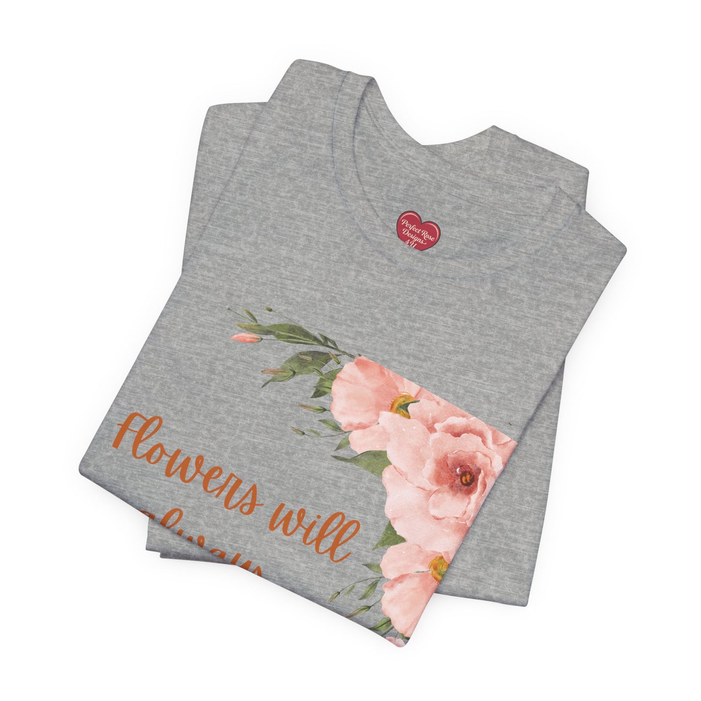 Floral "Flowers Will Always Brighten My Day" Tee