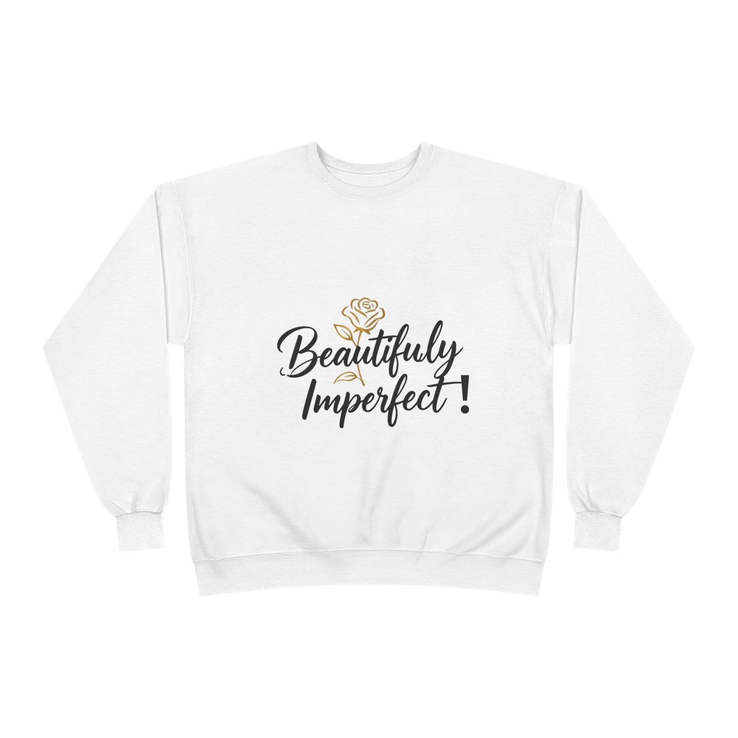 Beautifully Imperfect Sweatshirt — Inspirational Crewneck for Women & Men