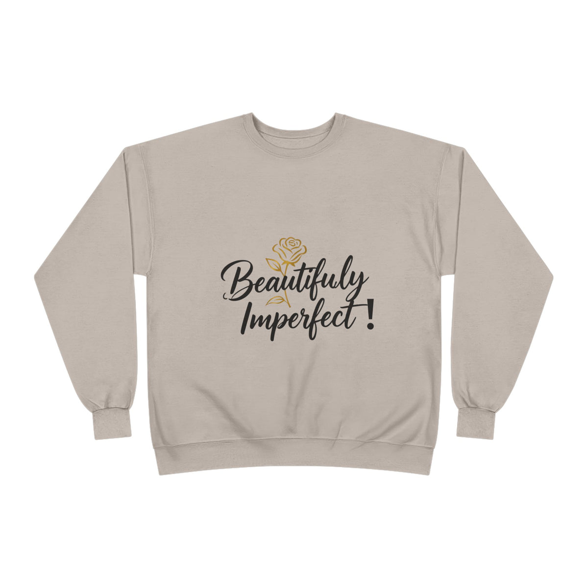 Beautifully Imperfect Sweatshirt — Inspirational Crewneck for Women & Men