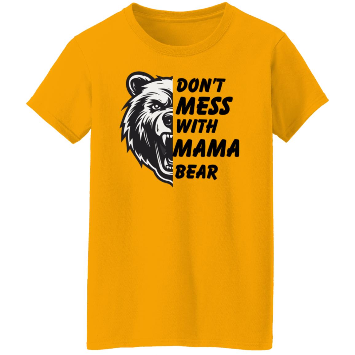 Don't mess With Mama t shirt-8 G500L Ladies' 5.3 oz. T-Shirt