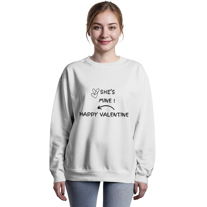 VALENTINE DAY SHE'S MINE  SWEAT SHIRT**** BEST SELLER***