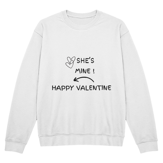 VALENTINE DAY SHE'S MINE  SWEAT SHIRT**** BEST SELLER***