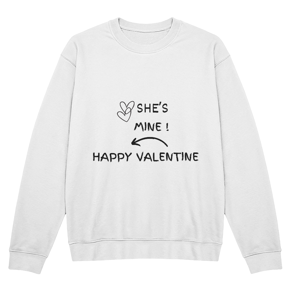 VALENTINE DAY SHE'S MINE  SWEAT SHIRT**** BEST SELLER***