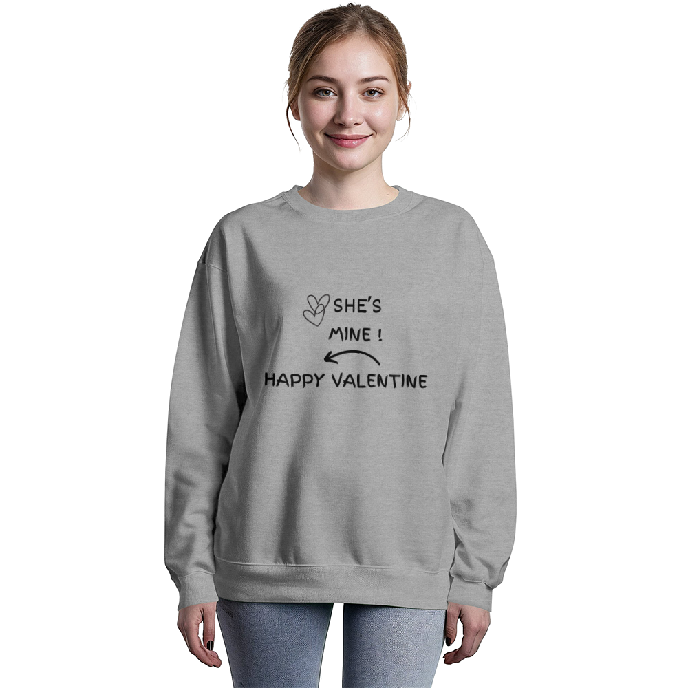 VALENTINE DAY SHE'S MINE  SWEAT SHIRT**** BEST SELLER***